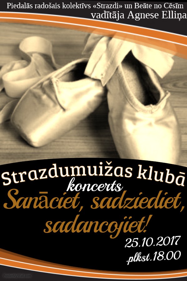 Koncerts "Sanāciet, sadziediet, sadancojiet" Strazdumuižā