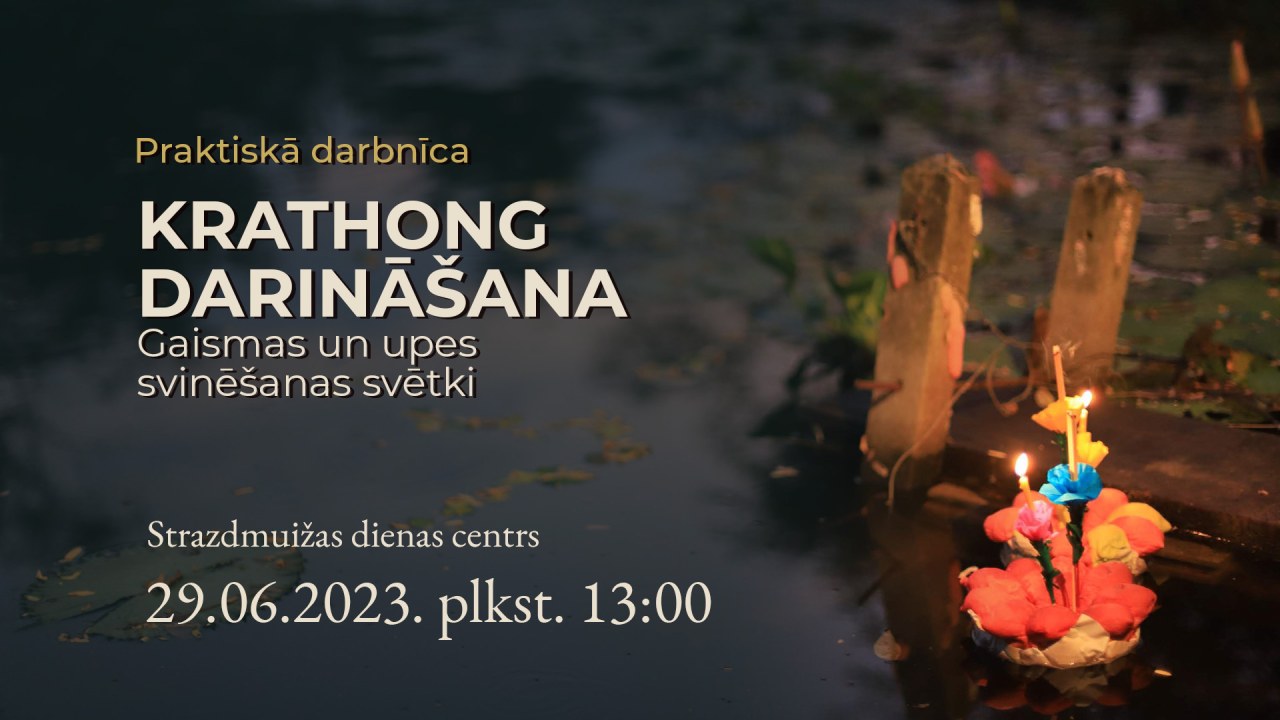  Praktiskā darbnīca “Krathong darināšana – Gaismas un upes svinēšanas svētki” Strazdmiužas dienas centrā